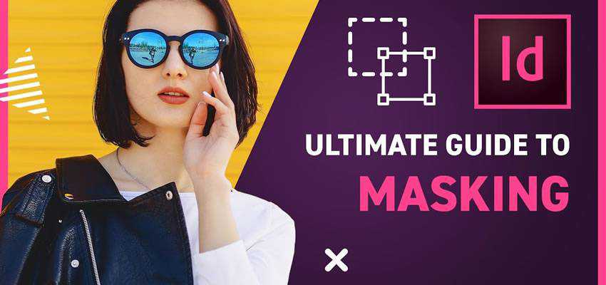 Ultimate Guide to Masking in InDesign