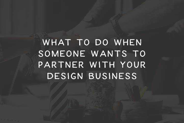 What to Do When Someone Wants to Partner with Your Design Business