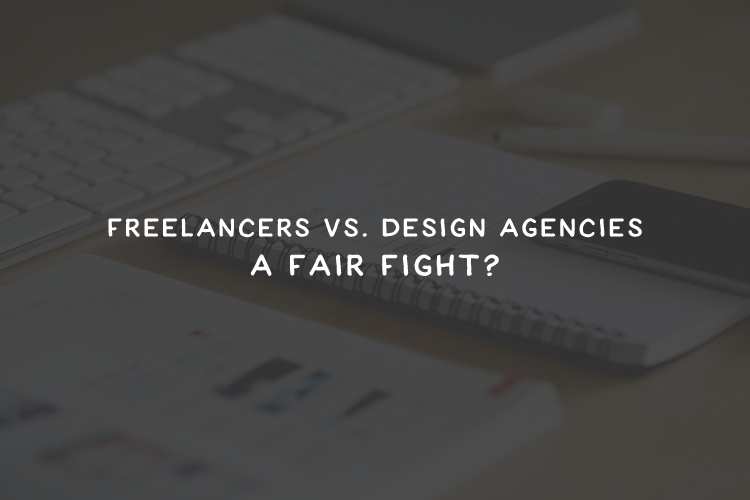 Freelancers vs. Design Agencies: A Fair Fight?