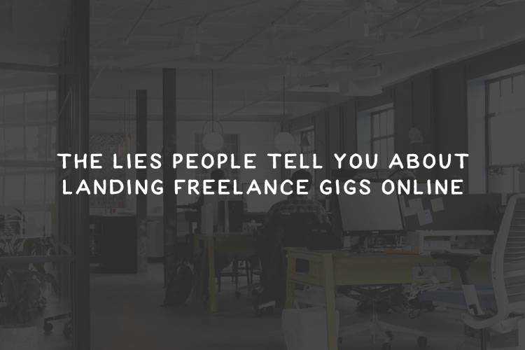 The Lies People Tell You About Landing Freelance Gigs Online