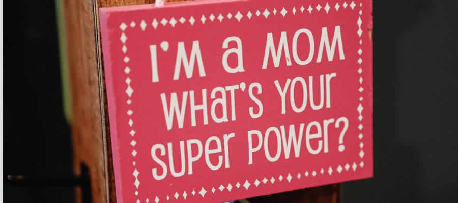 quote a mom what is your super power