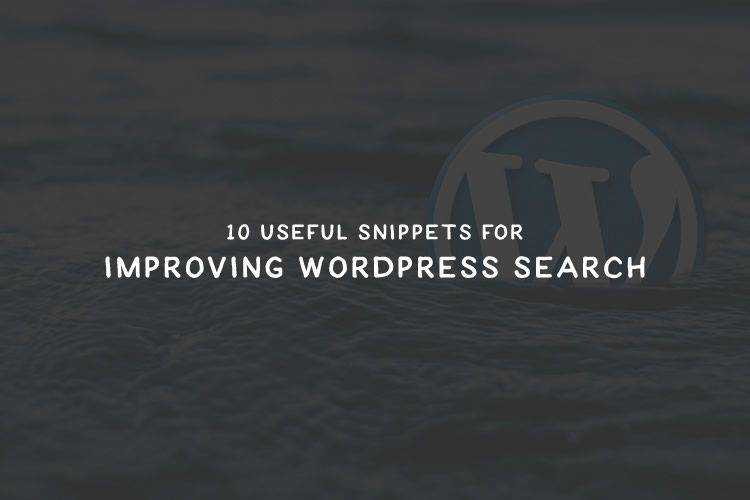 10 Useful Snippets for Improving WordPress Search
