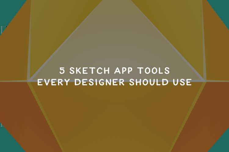 5 Fantastic Sketch App Tools Every Designer Should Use