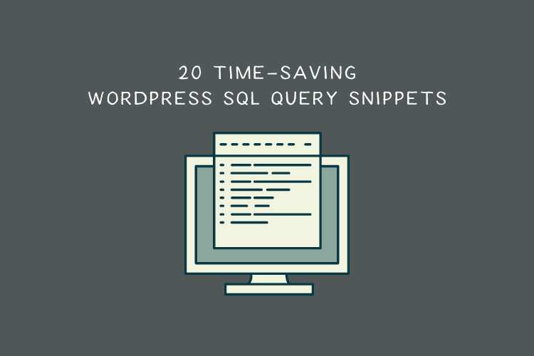 20 Time-Saving WordPress SQL Query Snippets