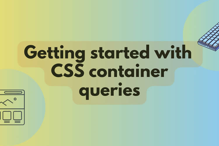 Getting Started with CSS Container Queries