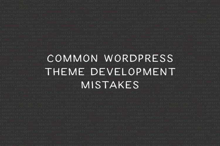 How to Avoid Common WordPress Theme Development Mistakes